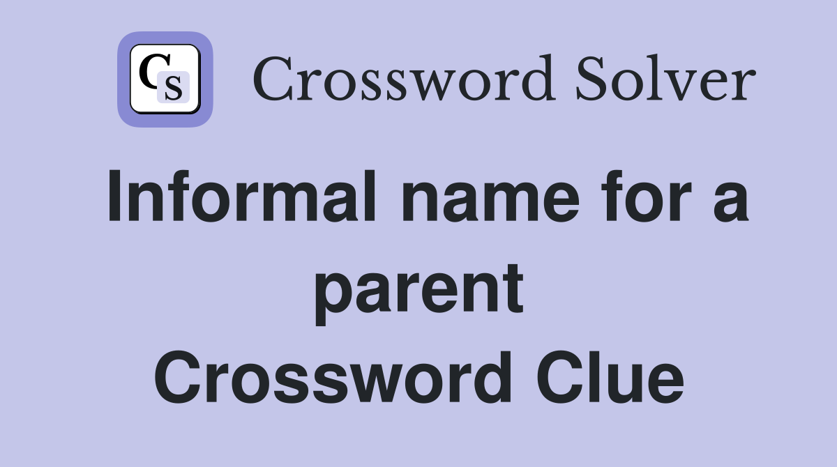 Informal name for a parent Crossword Clue