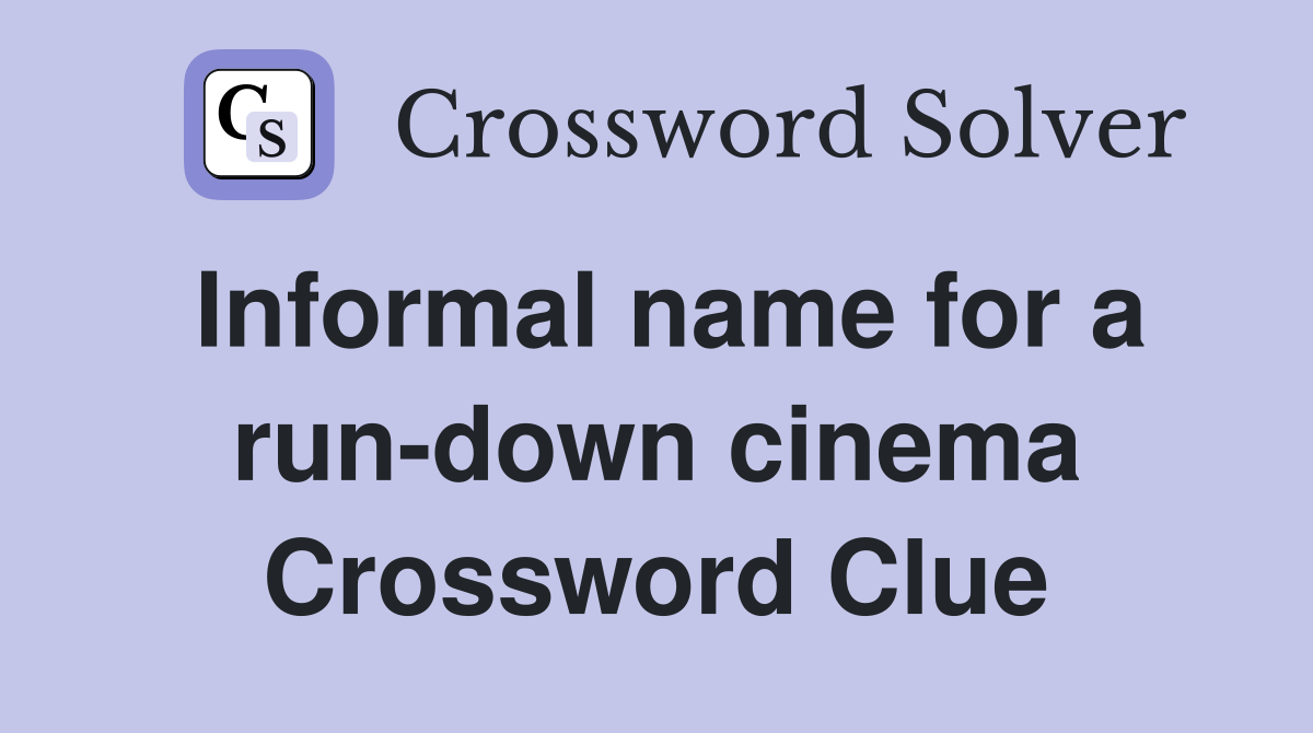 Informal name for a run-down cinema Crossword Clue
