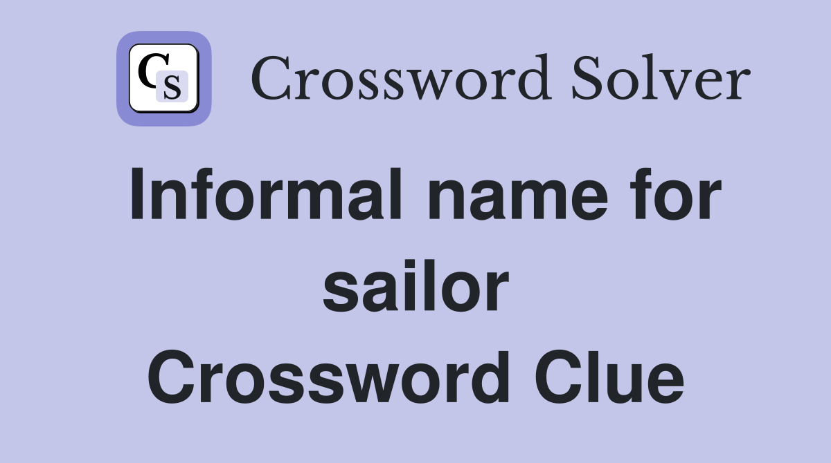 Informal name for sailor Crossword Clue