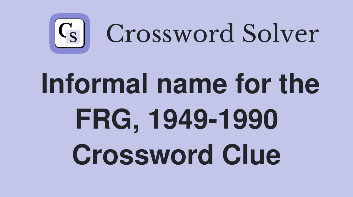 Informal name for the FRG, 1949-1990 Crossword Clue