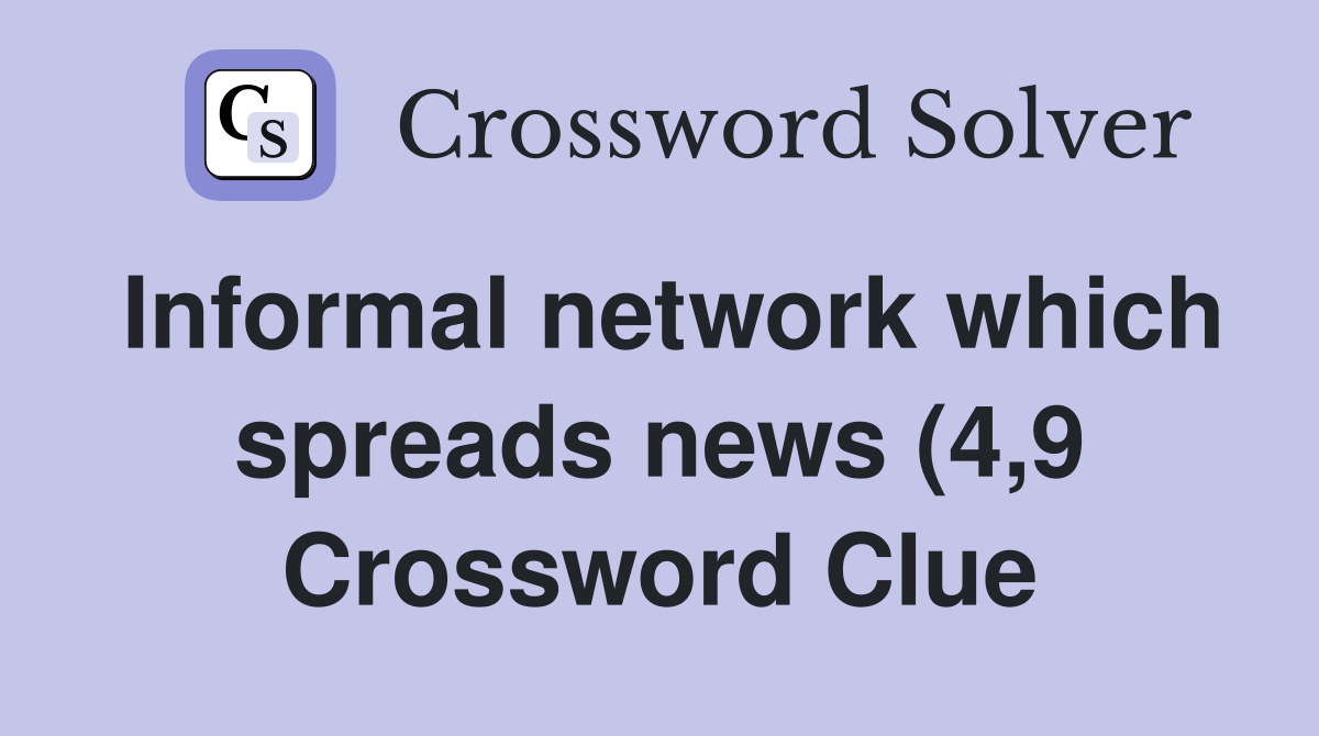 Informal network which spreads news (4 9) Crossword Clue Answers Informal network which spreads news (4 9) Crossword Clue Answers