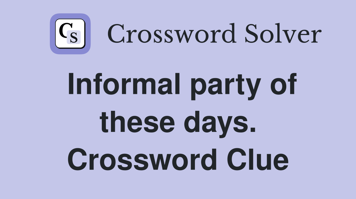 Informal party of these days. Crossword Clue
