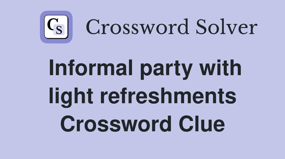 Informal party with light refreshments Crossword Clue