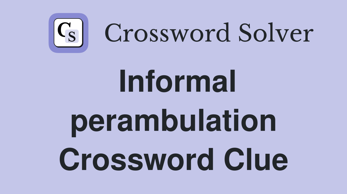 Informal perambulation Crossword Clue
