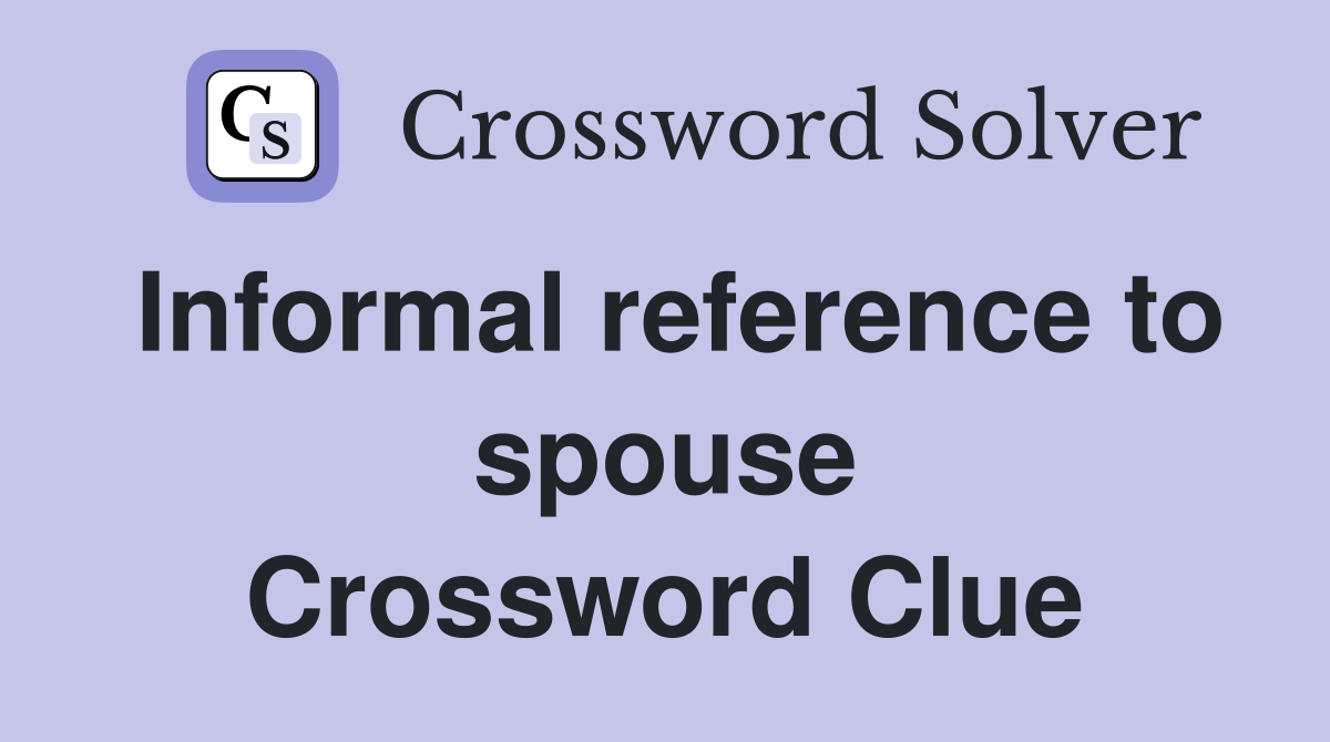 Informal reference to spouse Crossword Clue