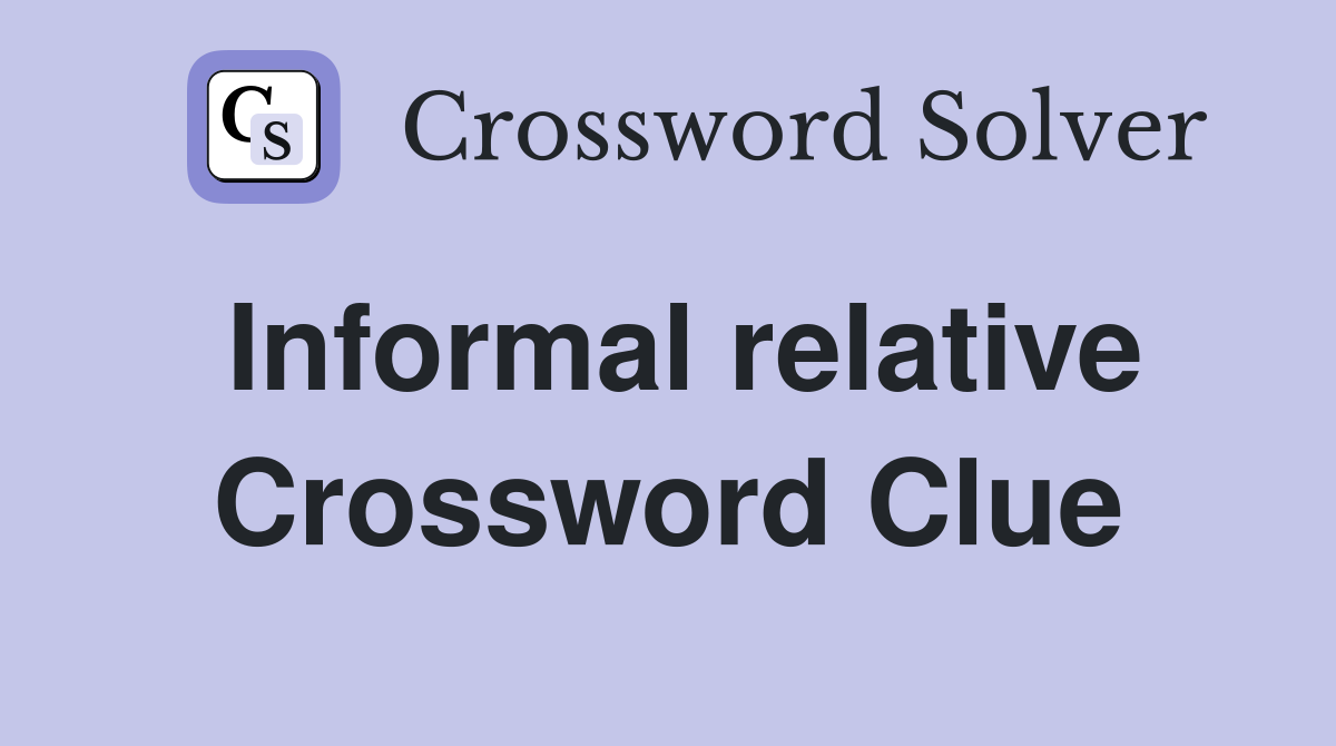 Informal relative Crossword Clue