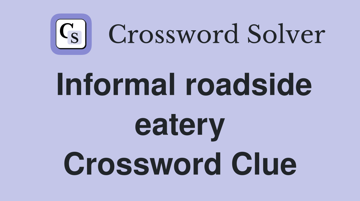Informal roadside eatery Crossword Clue
