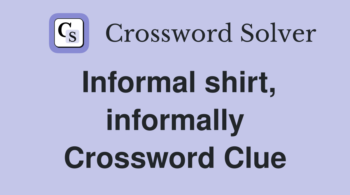 Informal shirt, informally Crossword Clue