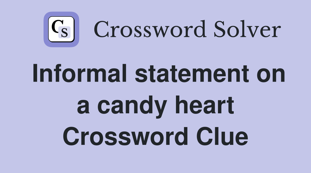 Informal statement on a candy heart Crossword Clue