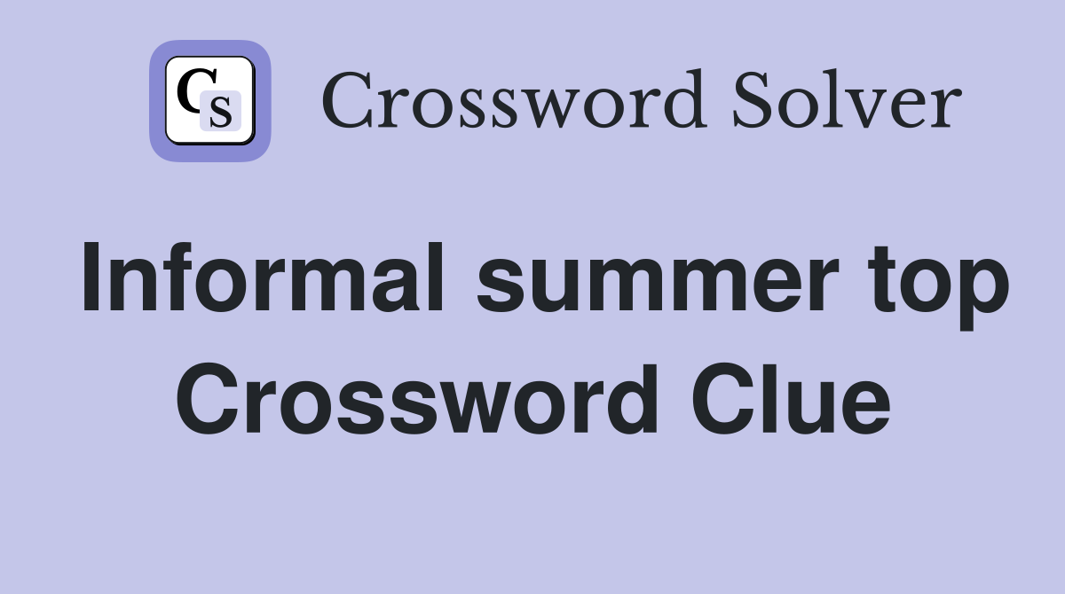 Informal summer top Crossword Clue