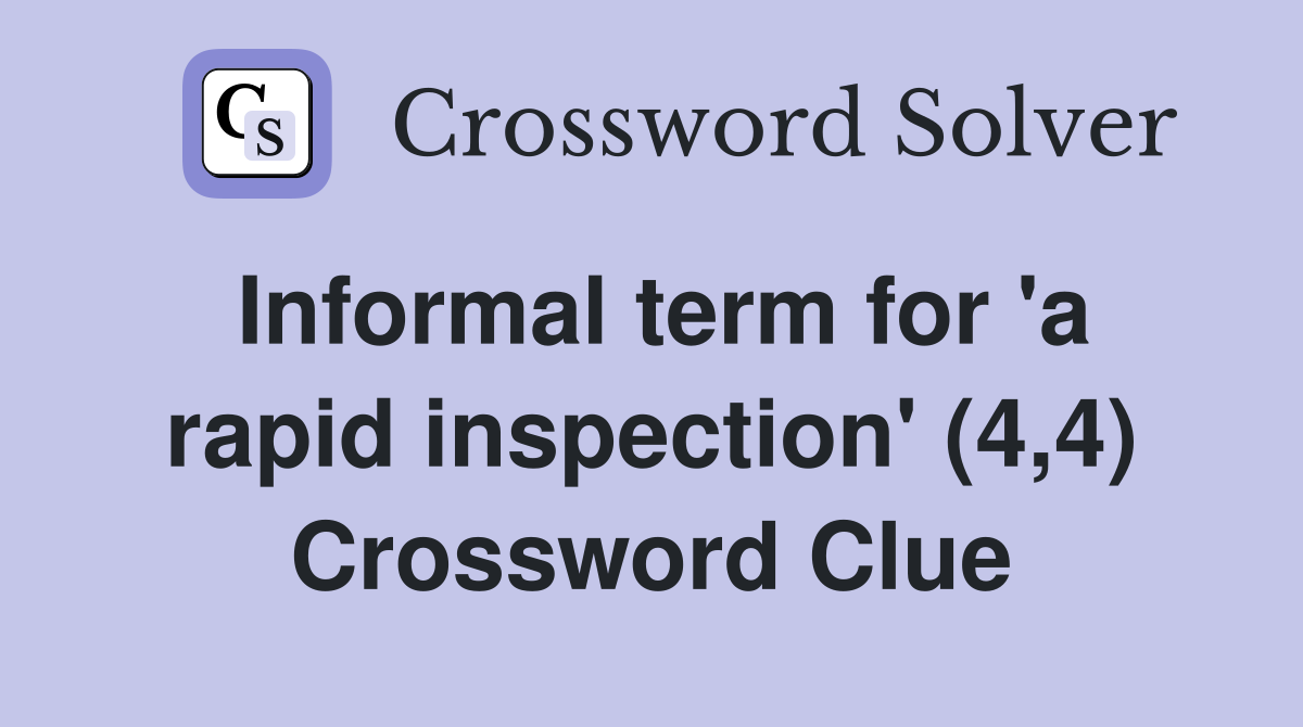 Informal term for 'a rapid inspection' (4,4) Crossword Clue