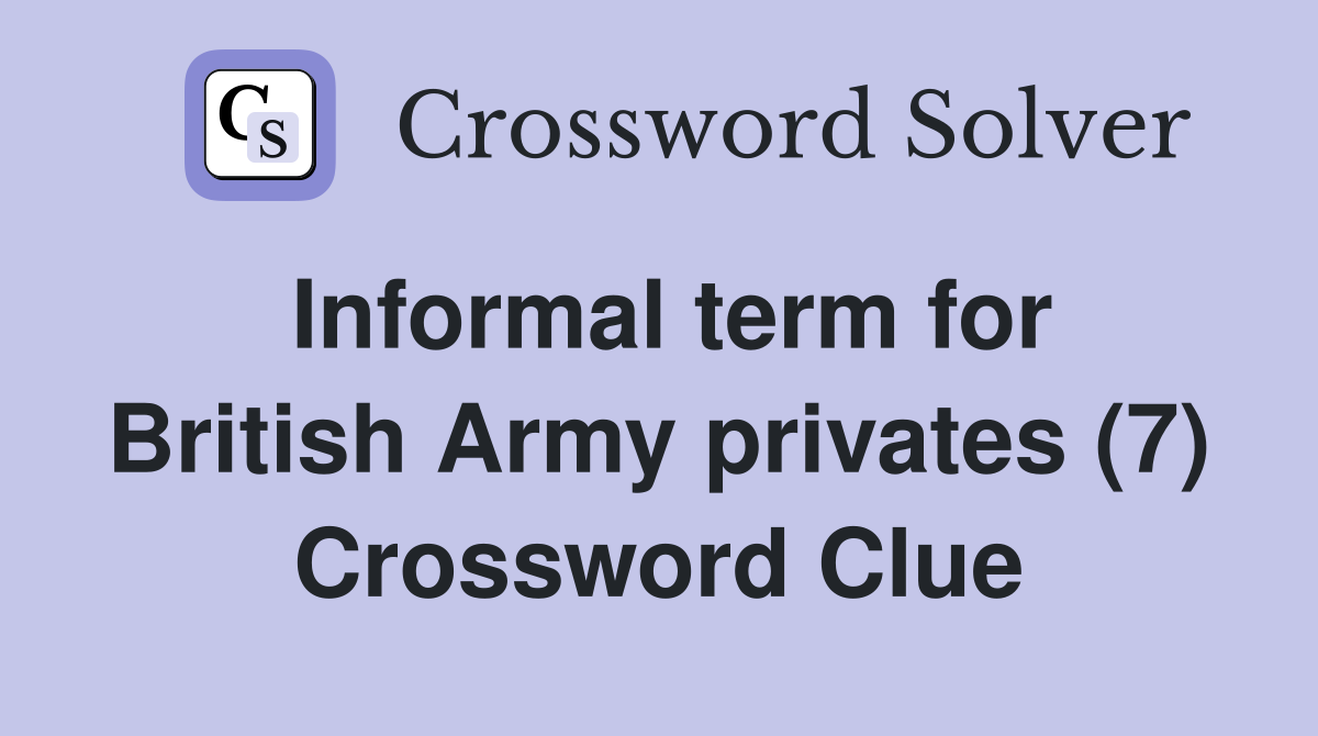 Informal term for British Army privates (7) Crossword Clue