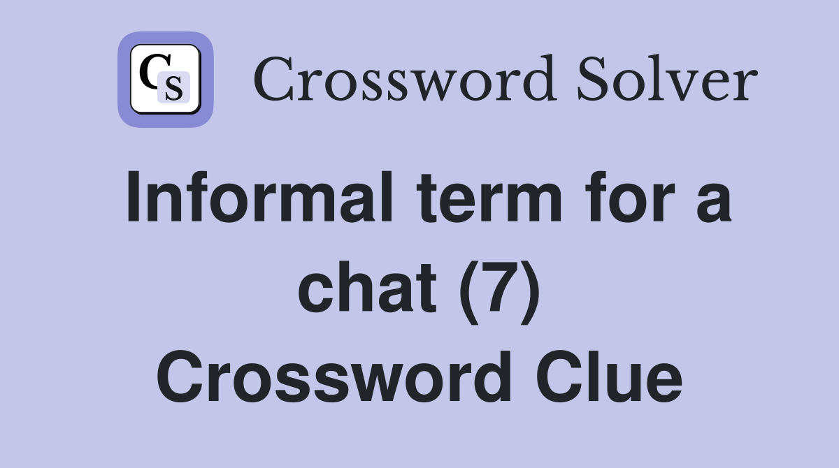 Informal term for a chat (7) Crossword Clue