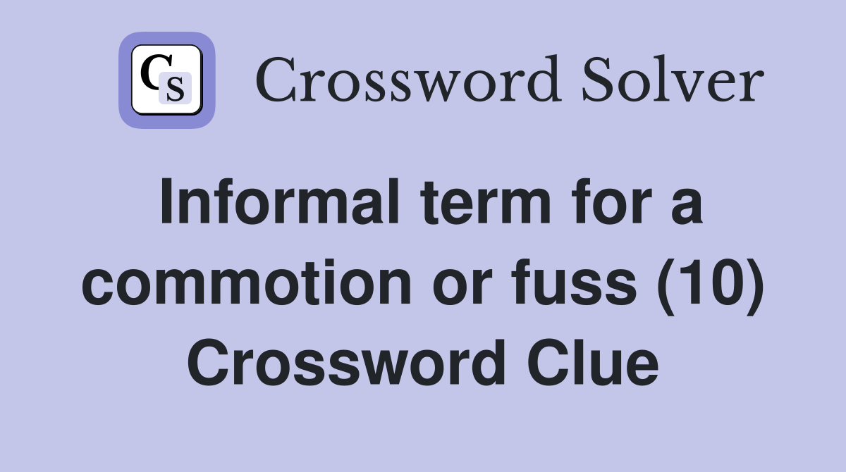 Informal term for a commotion or fuss (10) Crossword Clue