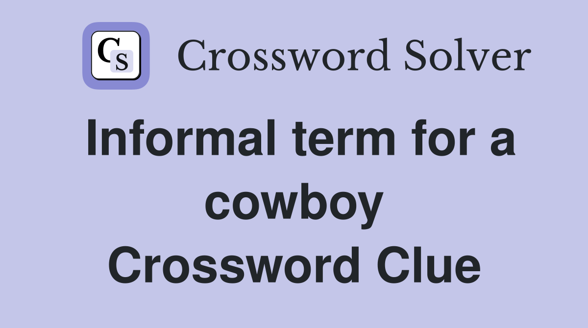 Informal term for a cowboy Crossword Clue