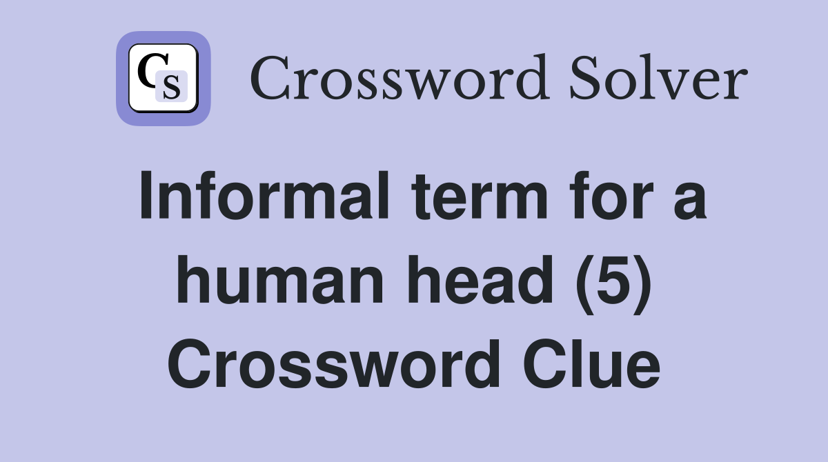 Informal term for a human head (5) Crossword Clue