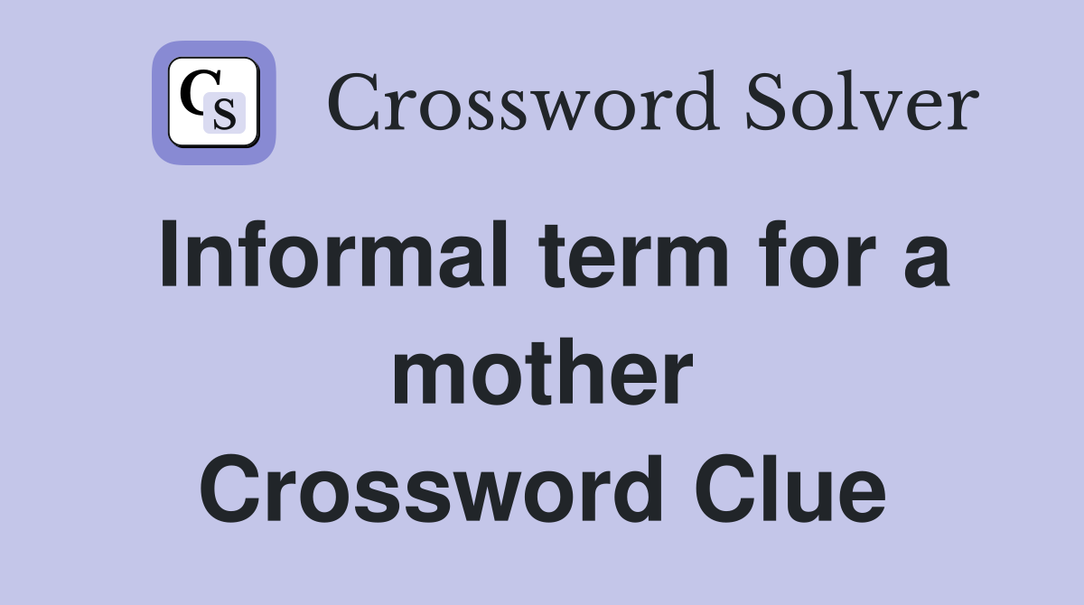 Informal term for a mother Crossword Clue