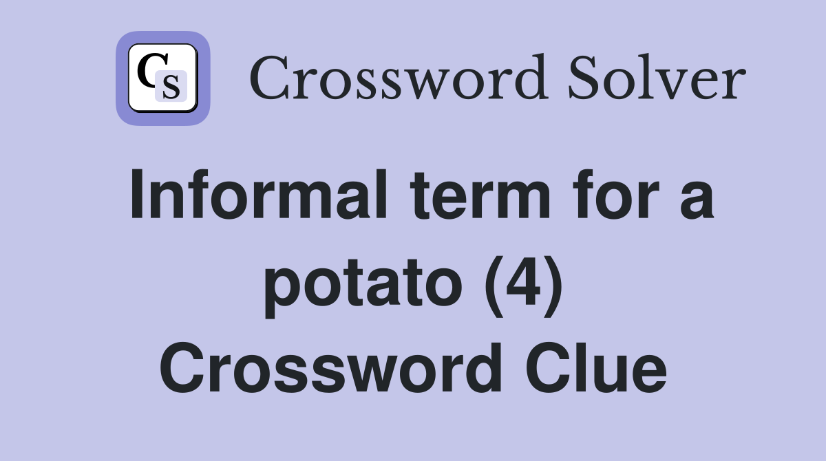 Informal term for a potato (4) Crossword Clue