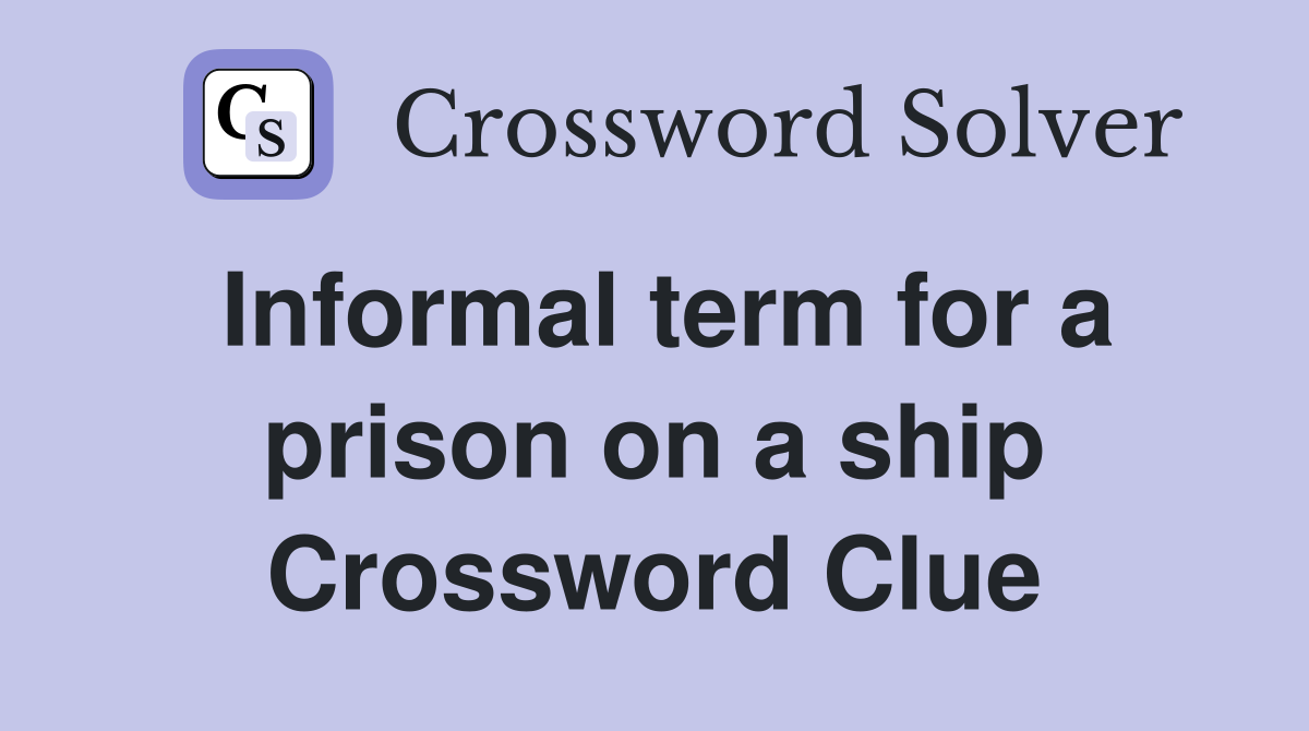 Informal term for a prison on a ship Crossword Clue