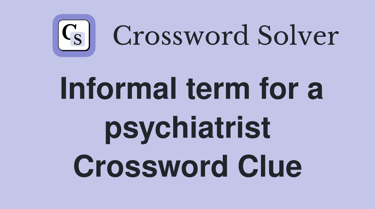 Informal term for a psychiatrist Crossword Clue