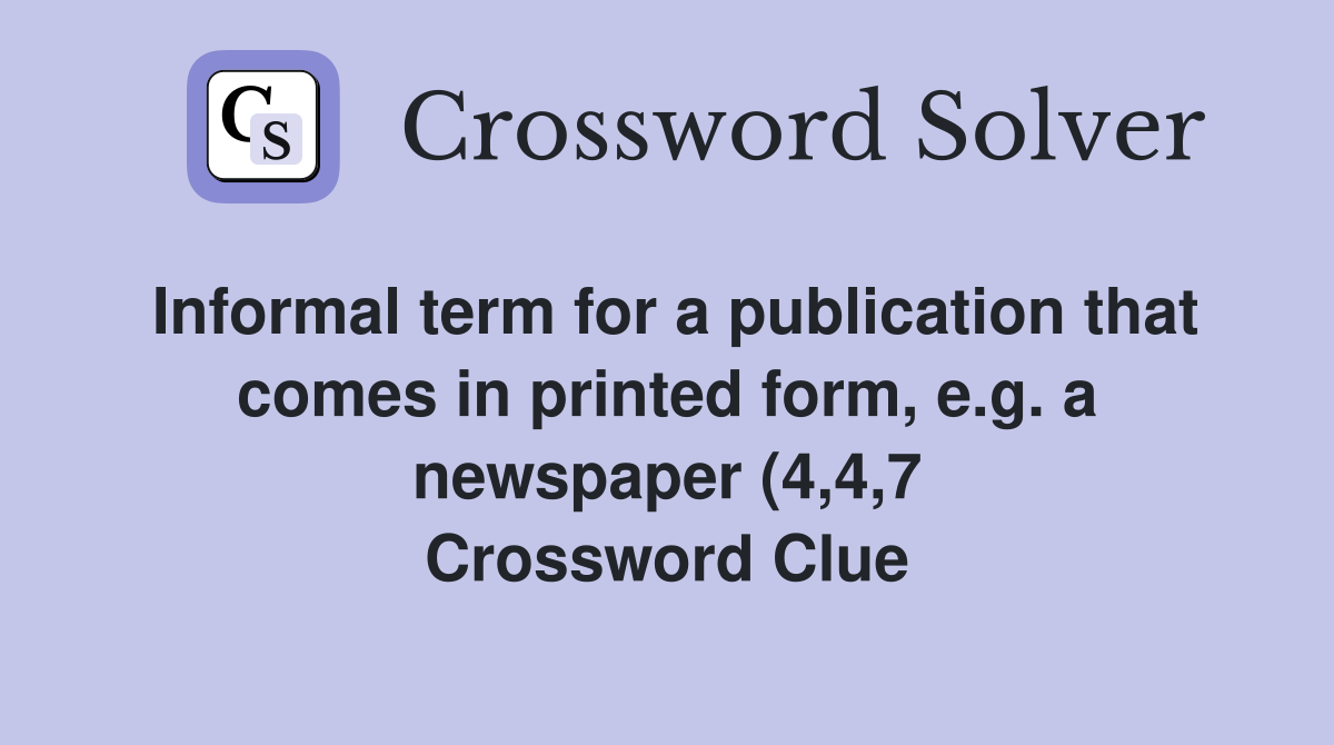 Informal term for a publication that comes in printed form e g a Informal term for a publication that comes in printed form e g a
