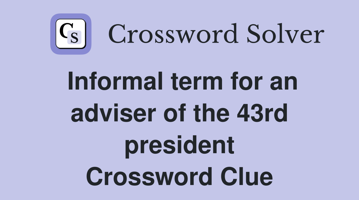 Informal term for an adviser of the 43rd president Crossword Clue