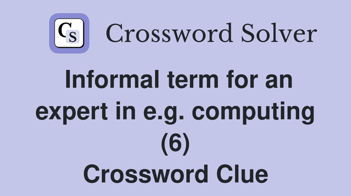 Informal term for an expert in e.g. computing (6) Crossword Clue