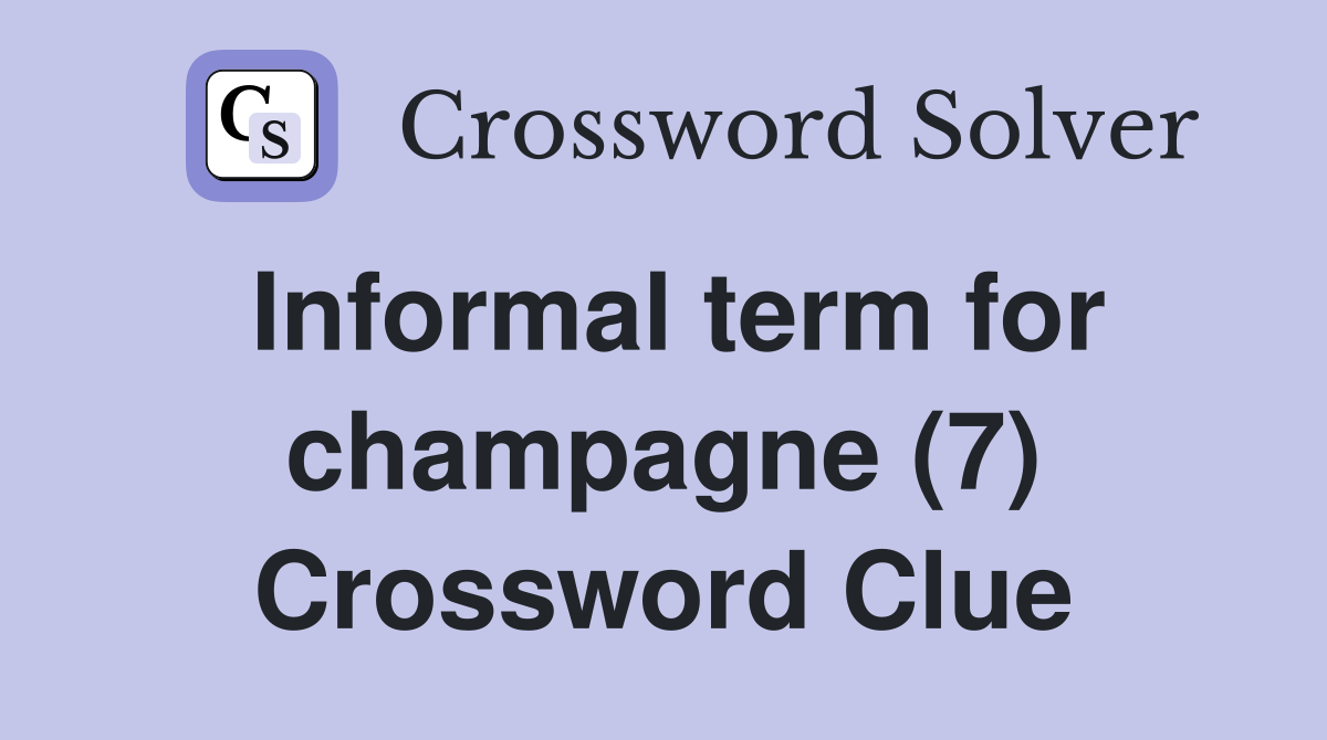 Informal term for champagne (7) Crossword Clue