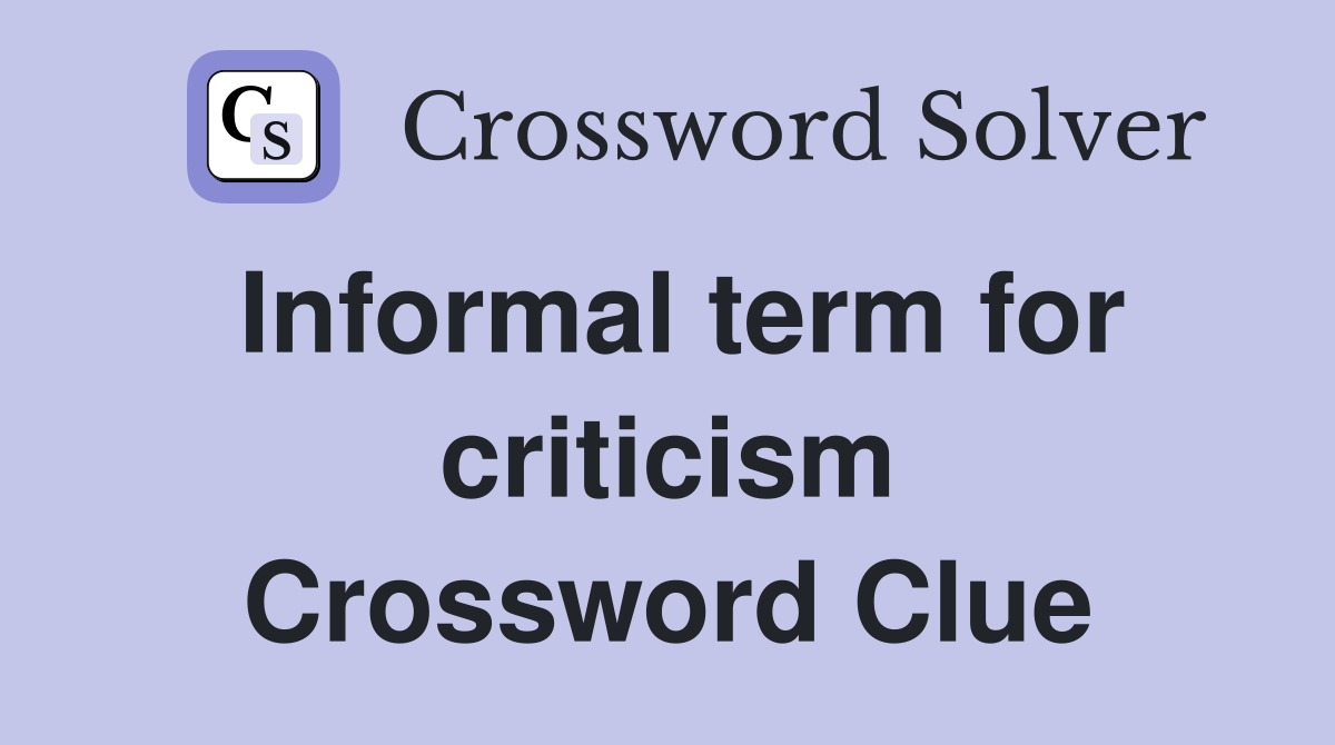 Informal term for criticism Crossword Clue