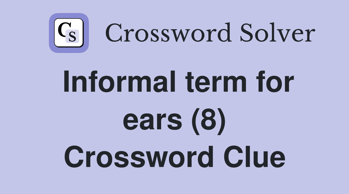 Informal term for ears (8) Crossword Clue