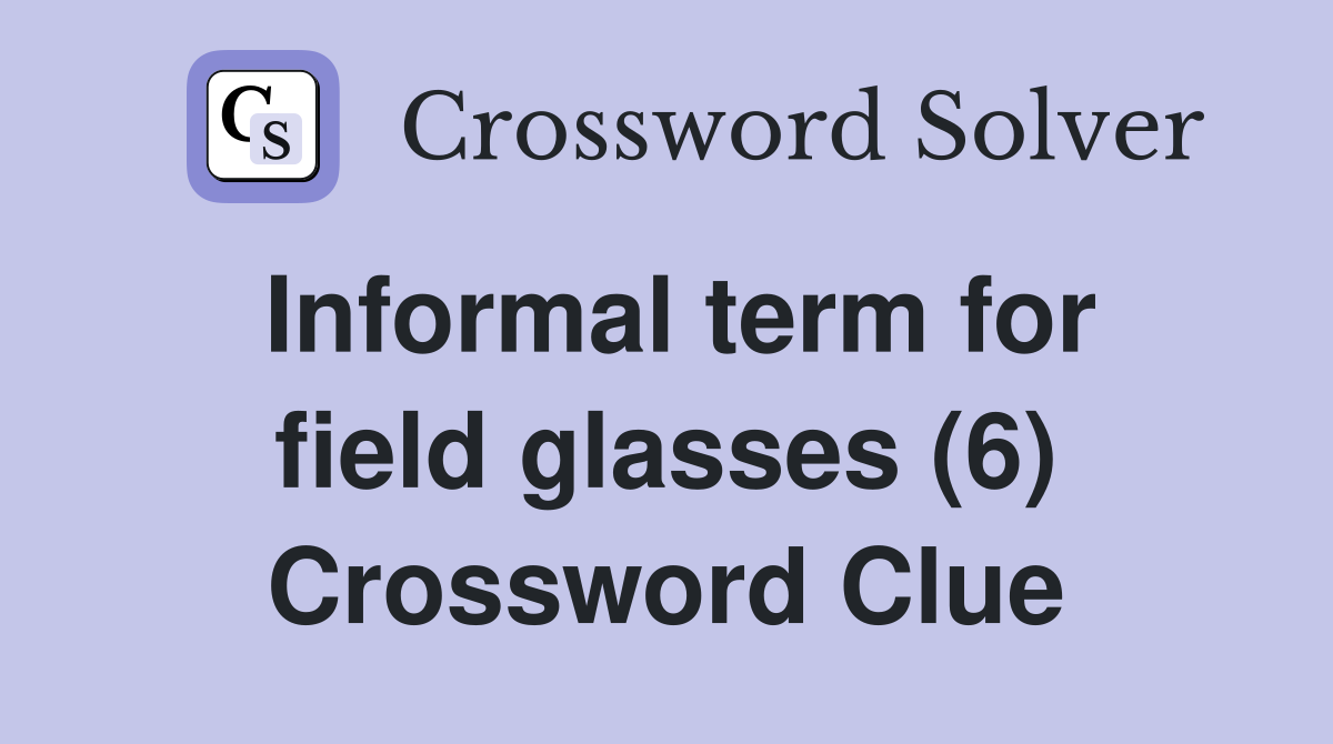 Informal term for field glasses (6) Crossword Clue