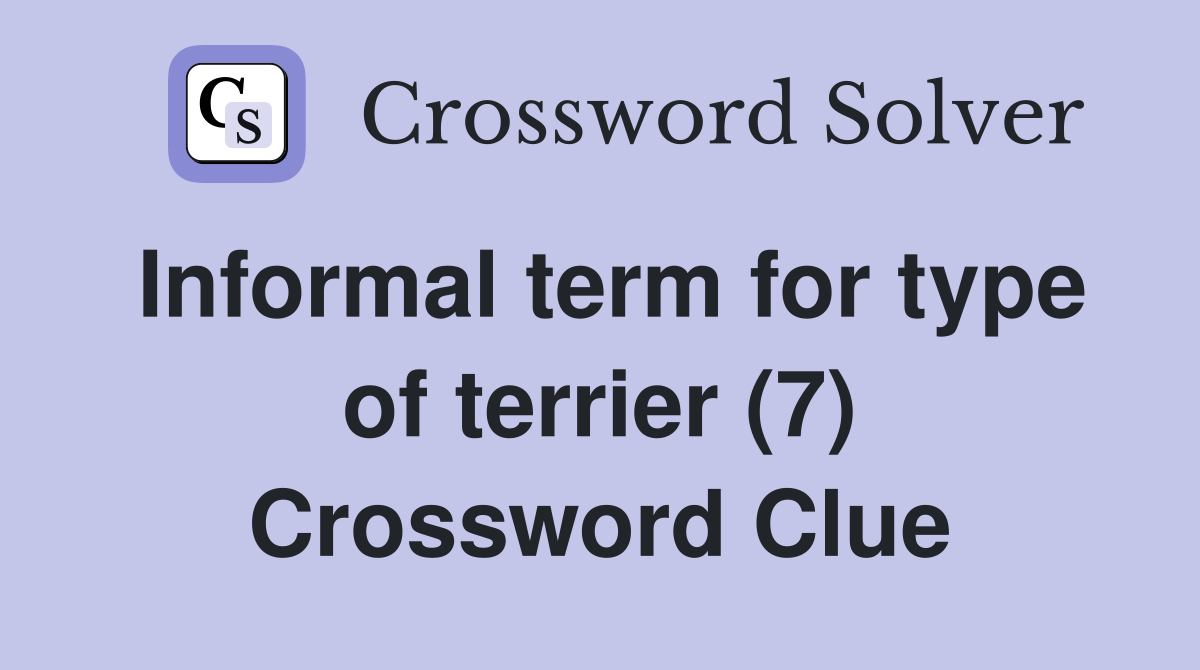 Informal term for type of terrier (7) Crossword Clue
