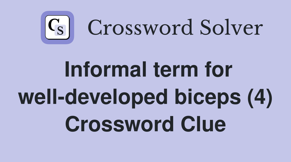 Informal term for well-developed biceps (4) Crossword Clue