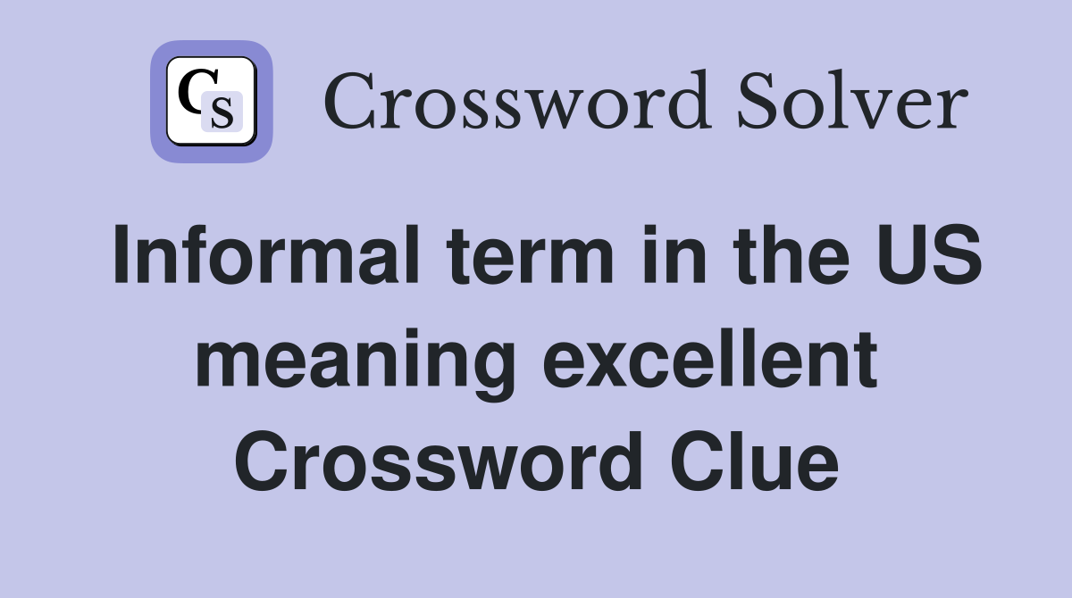 Informal term in the US meaning excellent Crossword Clue