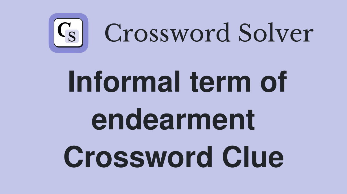 Informal term of endearment Crossword Clue