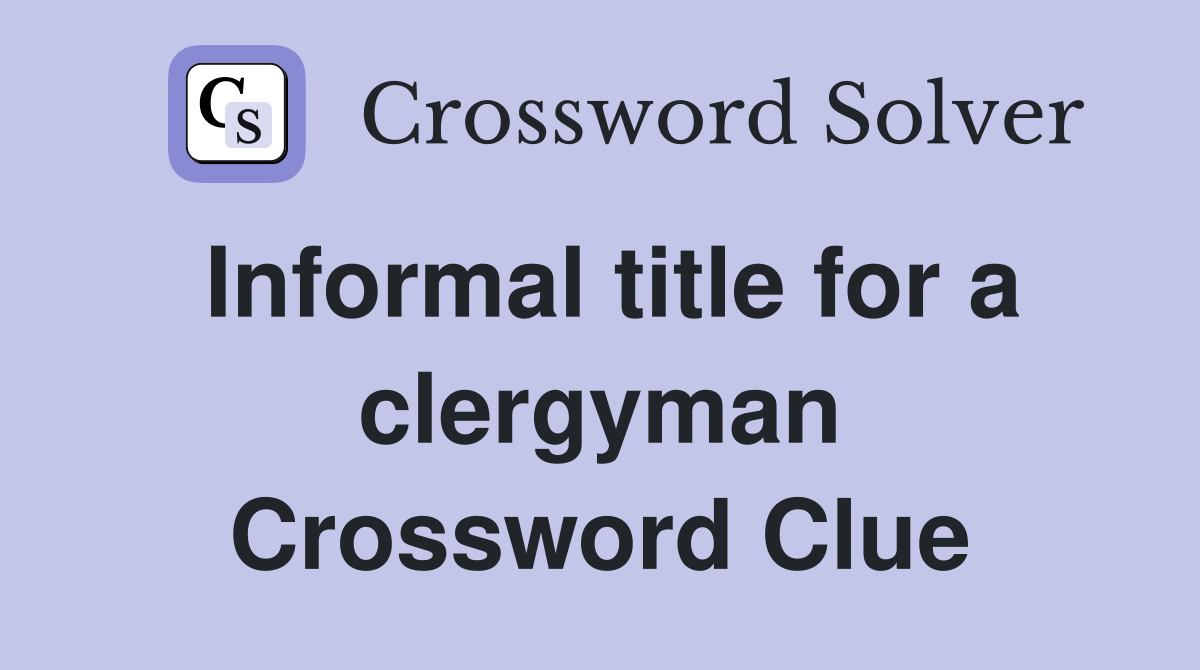 Informal title for a clergyman Crossword Clue