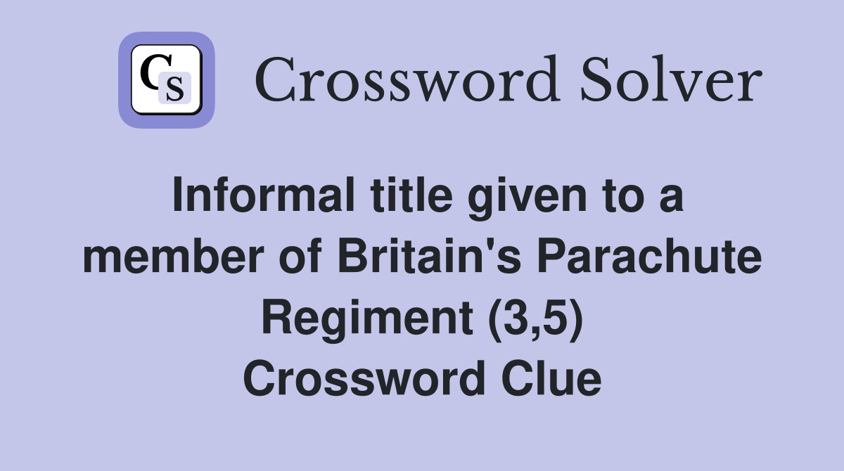 Informal title given to a member of Britain's Parachute Regiment (3,5) Crossword Clue