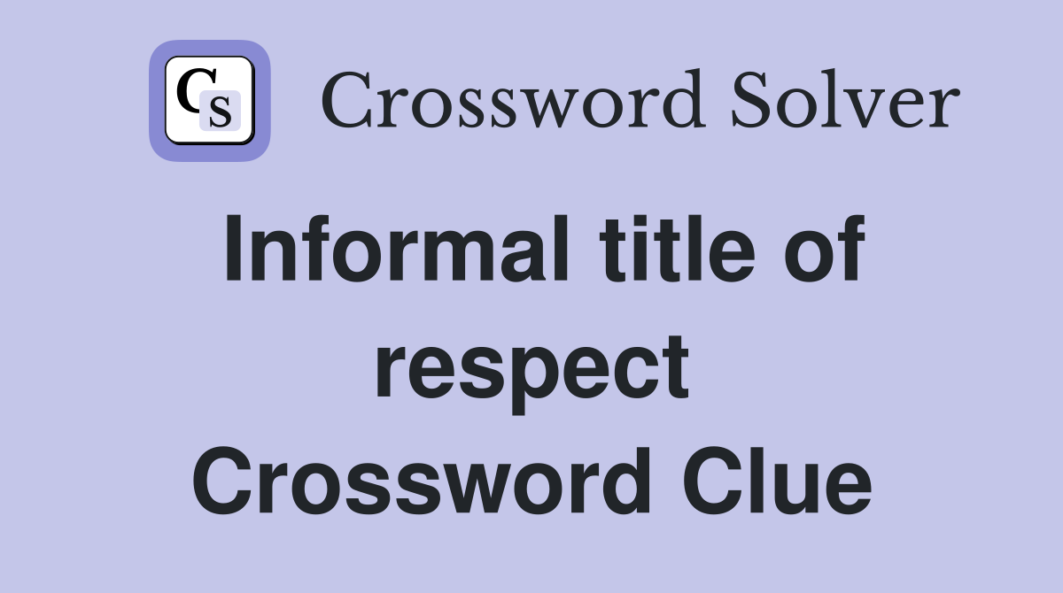Informal title of respect Crossword Clue