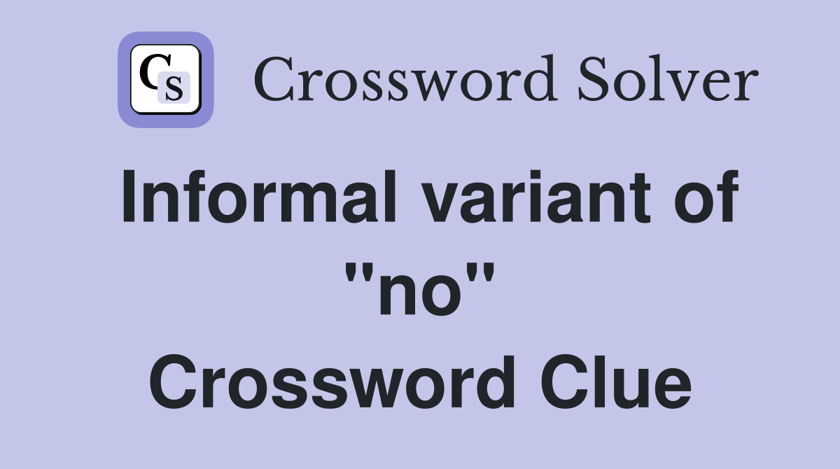 Informal variant of "no" Crossword Clue