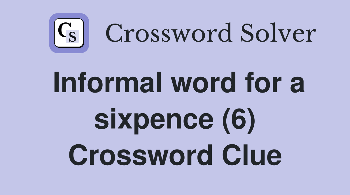 Informal word for a sixpence (6) Crossword Clue