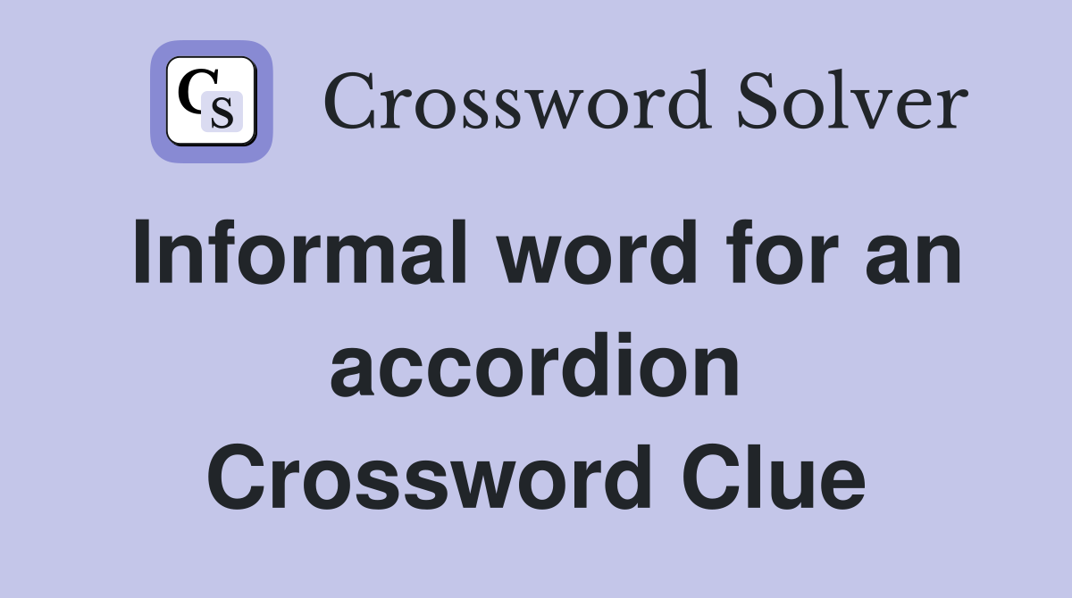 Informal word for an accordion Crossword Clue