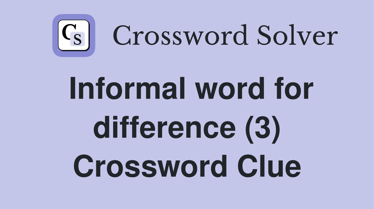 Informal word for difference (3) Crossword Clue