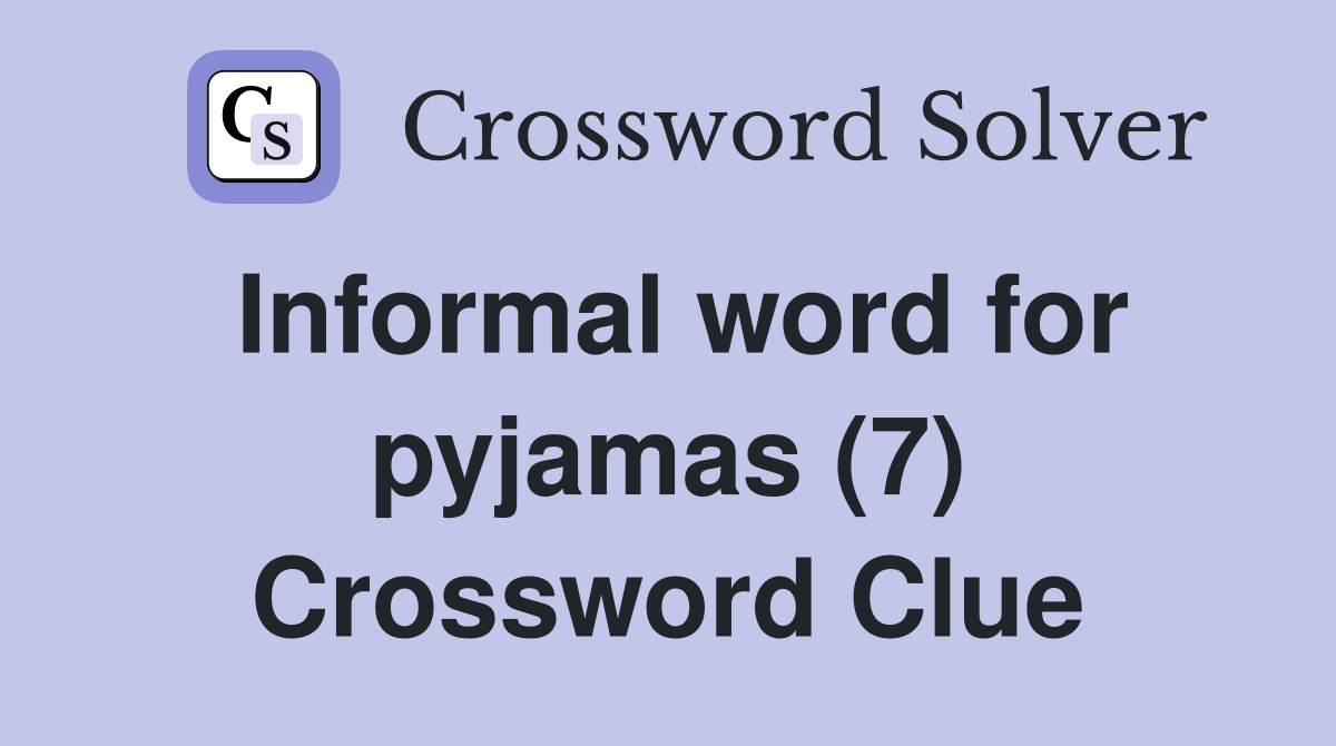 Informal word for pyjamas (7) Crossword Clue