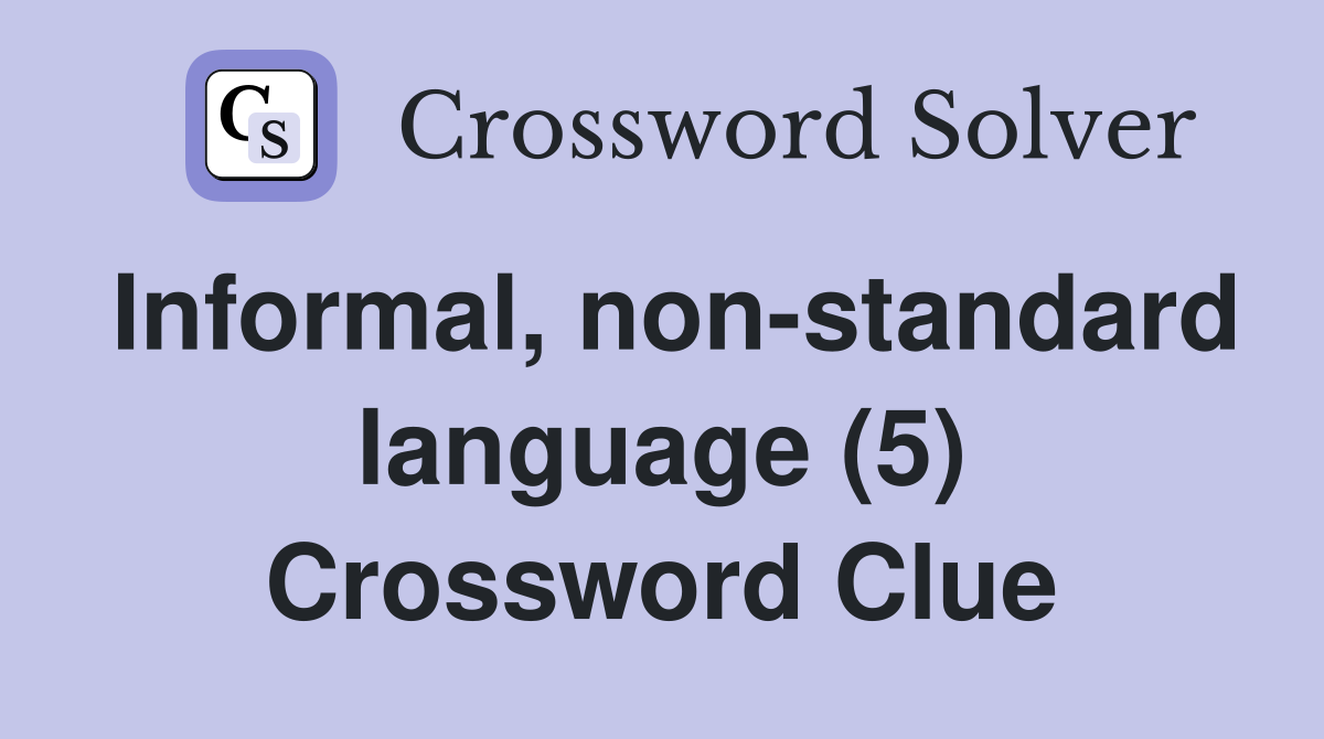 Informal, non-standard language (5) Crossword Clue