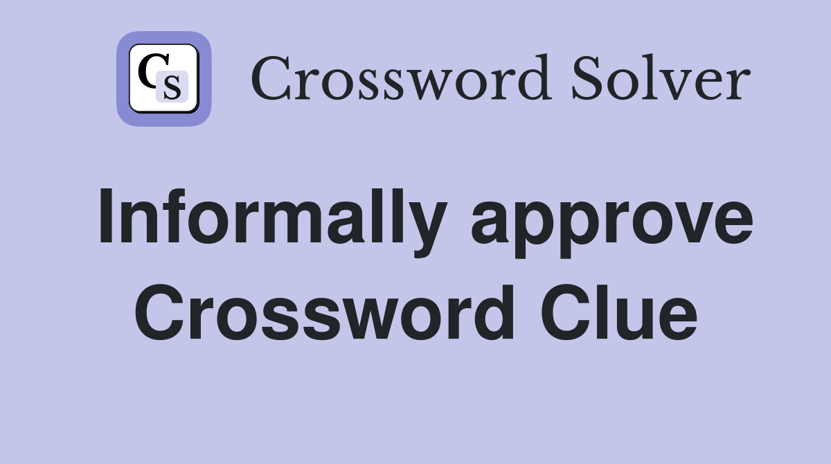Informally approve Crossword Clue