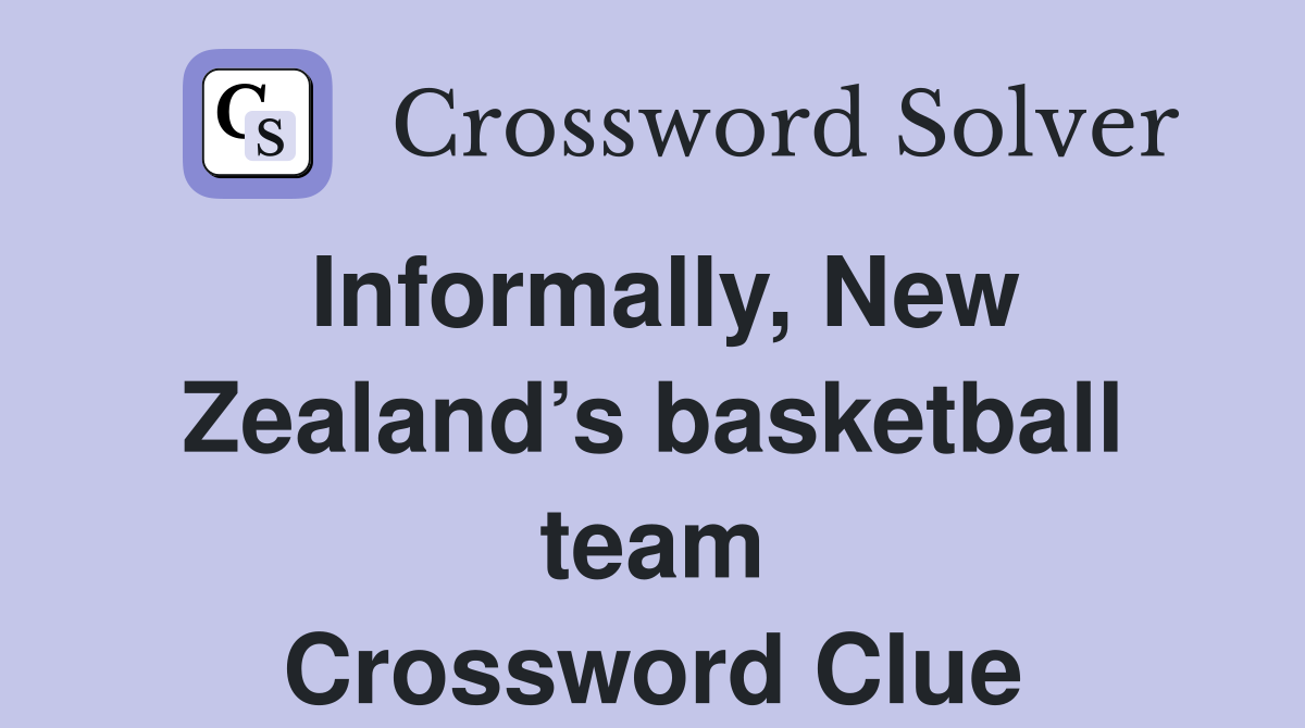 Informally, New Zealand’s basketball team Crossword Clue