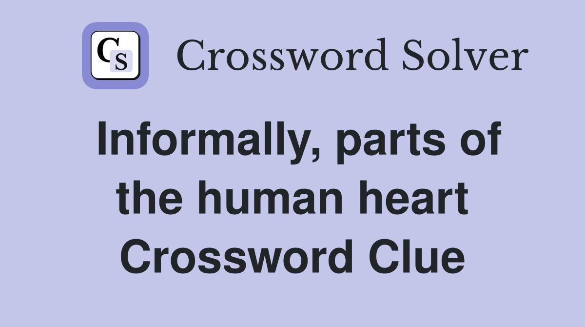 Informally, parts of the human heart Crossword Clue