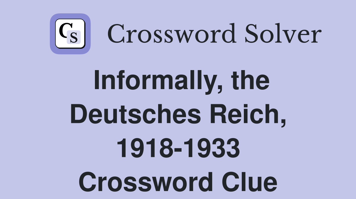 Informally, the Deutsches Reich, 1918-1933 Crossword Clue