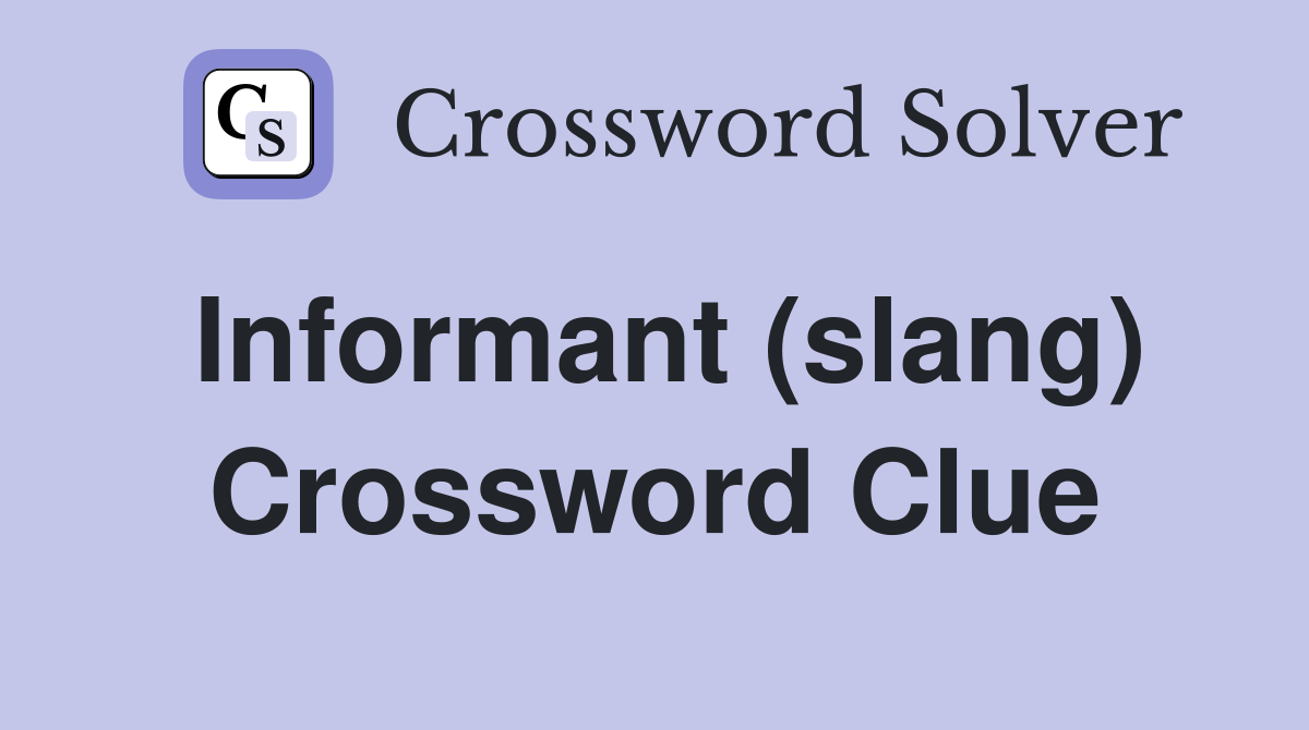 Informant (slang) Crossword Clue
