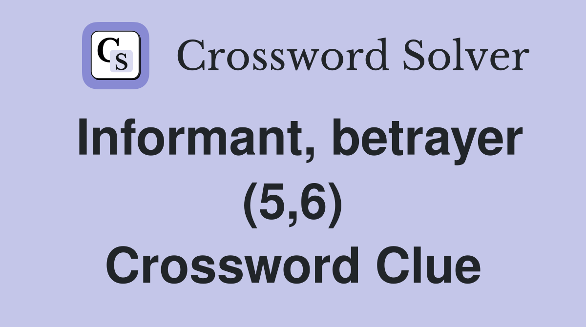 Informant, betrayer (5,6) Crossword Clue